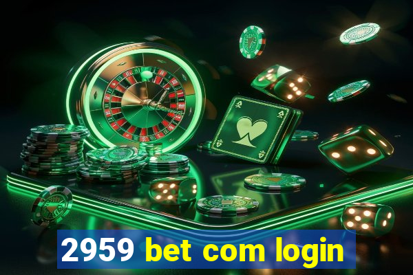 2959 bet com login